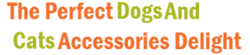 Dogs@Cats Accessories Delight